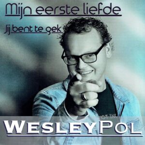 .Wesley Pol - Mijn eerste liefde / Jij bent te gek