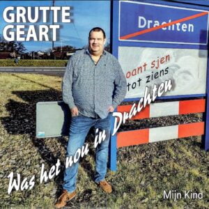.Grutte Geart - Was het nou in Drachten / Mijn Kind