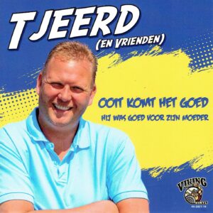 ,Tjeerd & Vrienden - ooit komt het goed (ook in deze tijd) / Hij was goed voor zijn moeder (voor Kika)