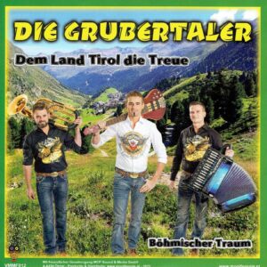 .Die grubertaler  - dem land Tirol die treue / Bohmischer traum