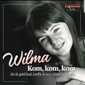 .Wilma - Kok, kom ,kom / Als ik geld had kocht ik een eiland in de zee