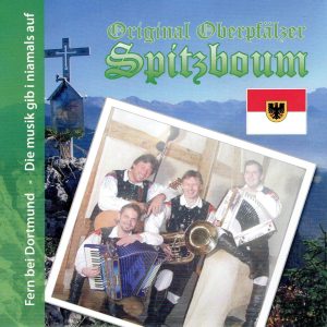 .Original Oberpfalser Spitzboum - Fern bei dordmund / Die musik gib niamals auf