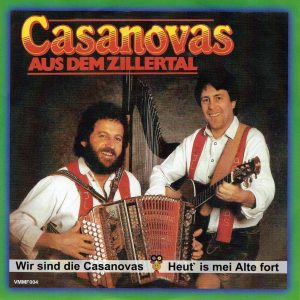 .Casanovas aus dem zillertal - Wir sind die Casanovas / Heut'ist mei alte fort