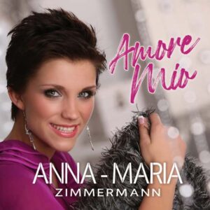 .Anna-Maria Zimmermann – Amore Mio / Dich Gebt Es 1000 Mal Noch Besser