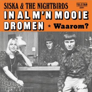 ,,Siska & The Nightbirds – In Al M’n Mooie Dromen / Waarom? *Telstar 2022*