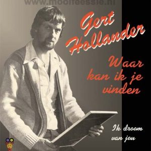 .Gert Hollander – Waar Kan Ik Je Vinden / Ik Droom Van Jou