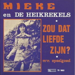 .Mieke En De Heikrekels ‎– Zou Dat Liefde Zijn / M'n speelgoed 2020