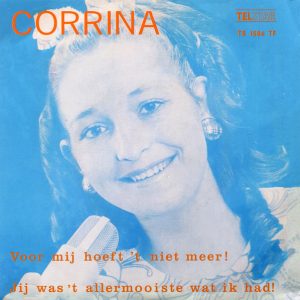 .Corrina  – Voor mij hoeft 't niet meer ! /Jij was het allermooiste wat ik had ! 2022
