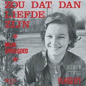 .Karin ‎– Zou Dat Dan Liefde Zijn / Mijn speelgoed 2022