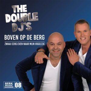 .Berk Deel 08 The Double Dj’s – Boven Op De Berg / Zwaai Eens Even Naar Mijn Vogeltje / Leverbaar vanaf 12 november!