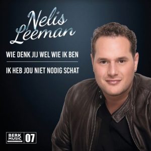 .Berk Deel 07 Nelis Leeman – Wie Denk Jij Wel Wie Ik Ben / Ik Heb Jou Niet Nodig Schat / leverbaar vanaf 12 November
