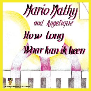 .Mario Mathy and Angelique – How Long / Waar Kan Ik Heen