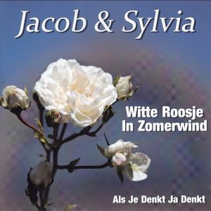 , Jacob & Sylvia - Witte Roosje in Zomerwind / Als je Denkt ,Je Denkt