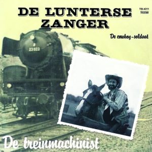 .. De Lunterse Zanger – De Treinmachinist / De Cowboy-Soldaat