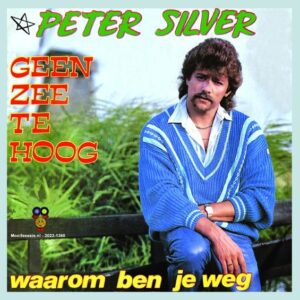 .Peter Silver – Geen Zee Te Hoog / Waarom Ben Je Weg