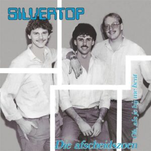 .Silvertop – Die Afscheidszoen / Oh, Als Je Bij Me Bent