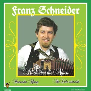 , Franz Schneider – Blick über die Alpen / Harmonika-Klänge / Alte Liebe rostet nicht (VMMF Deel 22)