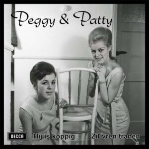 , Peggy & Patty – Hij Is Koppig / Zil’vren Tranen