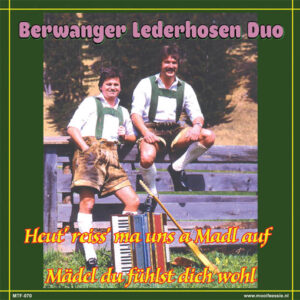 , Berwanger Lederhosen Duo – Heut’ reiss’ ma uns a Madl auf / Mädel du fühlst dich wohl