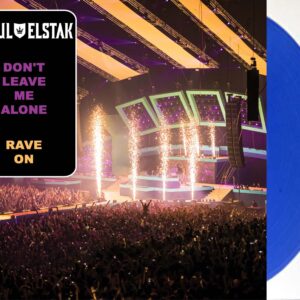 , Paul Elstak – Don’t Leave Me Alone / Rave On (blauw vinyl)