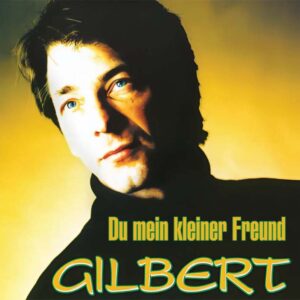 , Gilbert – Du mein kleiner Freund / Ich bin frei