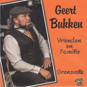 , Geert Bukken - Vrienden en Familie / Grensvolk