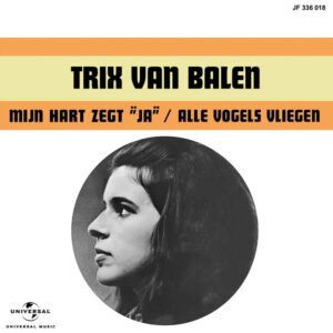 , Trix Van Balen – Mijn Hart Zegt Ja – Alle Vogels Vliegen